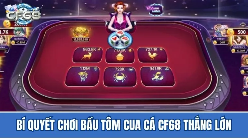 Bí kíp đánh bầu cua tôm cá CF68 bất bại