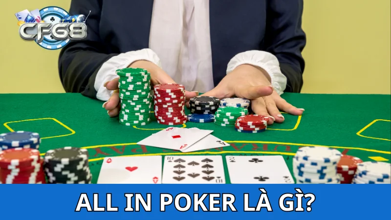 Giải nghĩa: All in trong Poker dễ hiểu