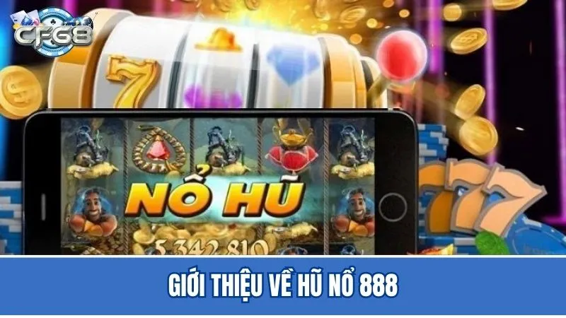 Giới thiệu về Hũ nổ 888