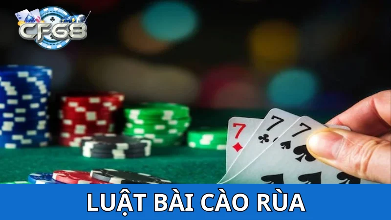 Luật chơi bài cào rùa cơ bản nhất
