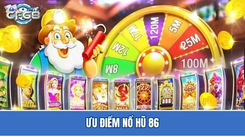 Nổ hũ online 86 nhiều ưu điểm mang lại trải nghiệm trọn vẹn